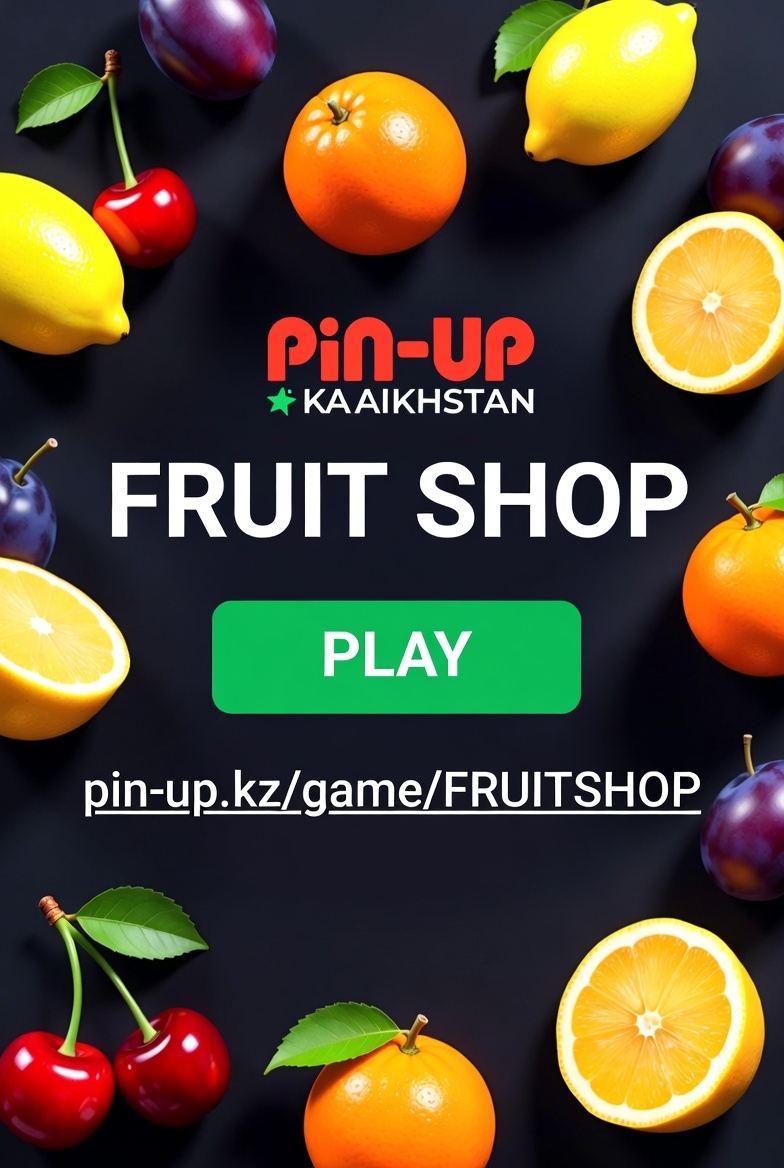 Banner with a call to start playing Fruit Shop on the Pin-Up Kazakhstan platform